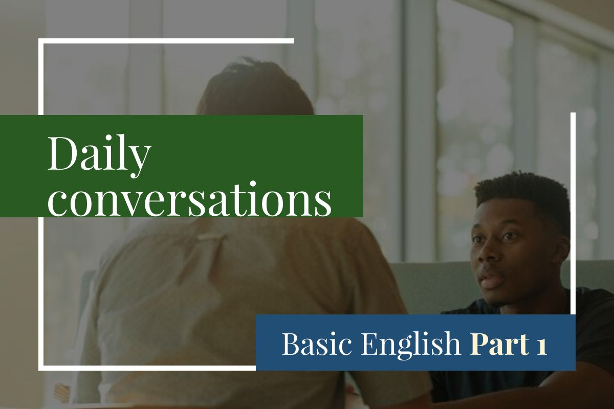 Featured image for “Daily conversations: Basic English Part 1”